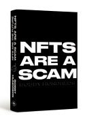 NFTs are a scam, NFTs are the future : the early years, 2020-2023 /