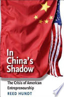 In China's shadow : the crisis of American entrepreneurship /