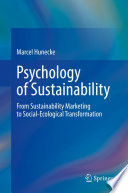 Psychology of Sustainability  : From Sustainability Marketing to Social-Ecological Transformation /
