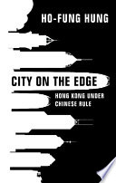 City on the edge : Hong Kong under Chinese rule /