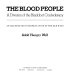 The Blood People : a division of the Blackfoot Confederacy : an illustrated interpretation of the old ways /