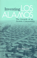 Inventing Los Alamos : the growth of an atomic community /