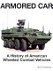 Armored car : a history of American wheeled combat vehicles /