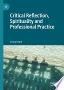 Critical Reflection, Spirituality and Professional Practice /