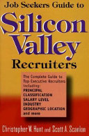 Job seekers guide to Silicon Valley recruiters /