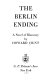The Berlin ending ; a novel of discovery.