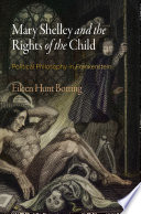 Mary Shelley and the rights of the child : political philosophy in Frankenstein /