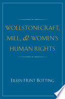 Wollstonecraft, Mill, and women's human rights /