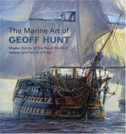 The marine art of Geoff Hunt : master painter of the naval world of Nelson and Patrick O'Brian /