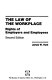 The law of the workplace : rights of employers and employees /