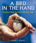 A bird in the hand : keeping New Zealand wildlife safe /