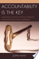 Accountability is the key : unlocking school potential through enhanced educational leadership /