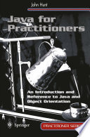 Java for practitioners : an introduction and reference to Java and object orientation /