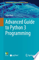 Advanced Guide to Python 3 Programming /