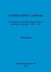 Lordship and the landscape : a documentary and archaeological study of the Honor of Dudley, c. 1066-1322 /