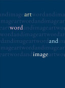 Art, word and image : two thousand years of visual/textual interaction /