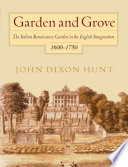 Garden and grove : the Italian Renaissance garden in the English imagination, 1600-1750 /