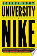 University of Nike : how corporate cash bought American higher education /