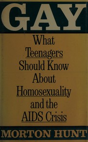 Gay : what teenagers should know about homosexuality and the AIDS crisis /