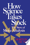 How science takes stock : the story of meta-analysis /