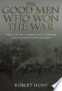 The good men who won the war : Army of the Cumberland veterans and emancipation memory /