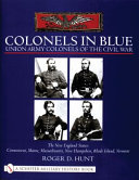 Colonels in blue : Union Army colonels of the Civil War /
