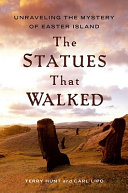 The statues that walked : unraveling the mystery of Easter Island /