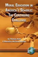 Moral education in America's schools : the continuing challenge /