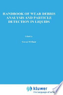 Handbook of wear debris analysis and particle detection in liquids /