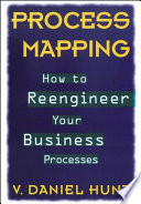 Process mapping : how to reengineer your business processes /