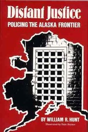 Distant justice : policing the Alaskan frontier /