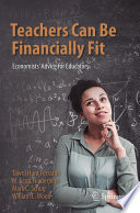 Teachers Can Be Financially Fit : Economists' Advice for Educators /