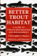 Better trout habitat : a guide to stream restoration and management /