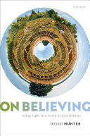 On believing : being right in a world of possibilities /