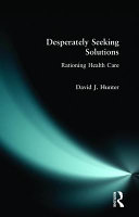 Desperately seeking solutions : rationing health care /