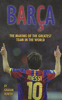 Barca : the making of the greatest team in the world /