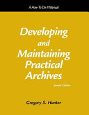 Developing and maintaining practical archives : a how-to-do-it manual /