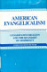 American evangelicalism : conservative religion and the quandary of modernity /