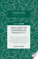 'Deficient in commercial morality'? : Japan in global debates on business ethics in the late nineteenth and early twentieth centuries /