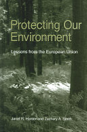 Protecting our environment : lessons from the European Union /