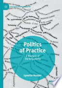 Politics of Practice : A Rhetoric of Performativity /
