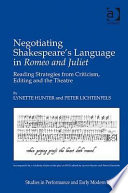 Negotiating Shakespeare's language in Romeo and Juliet : reading strategies from criticism, editing and the theatre /