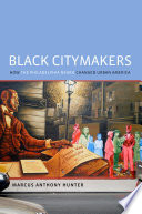 Black citymakers : how the Philadelphia Negro changed urban America /