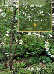Gardening with the native plants of Tennessee : the spirit of place /