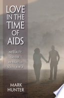 Love in the time of AIDS : inequality, gender, and rights in South Africa /