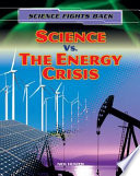 Science vs. the energy crisis /