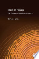Islam in Russia : the politics of identity and security /