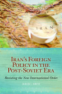 Iran's foreign policy in the post-Soviet era : resisting the new international order /