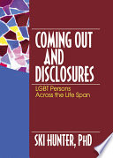 Coming out and disclosures : LGBT persons across the life span /