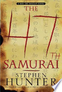 The 47th samurai : a Bob Lee Swagger novel /